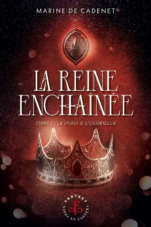 Marine De Cadenet – La Reine enchaînée, Tome 1 : Le Paria & l'Égorgeur
